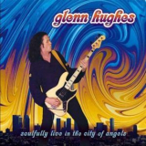 Glenn Hughes - Soulfully Live In The City Of Angels (2CD) '2004