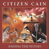 Citizen Cain - Raising The Stones '1997