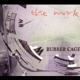 The Work - Rubber Cage '1989