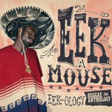 Eek-A-Mouse - Eek-Ology (Reggae Anthology) '2013