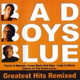 Bad Boys Blue - Greatest Hits Remixed '2005