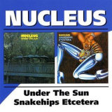 Nucleus - Under The Sun / Snakehips Etcetera (2CD) '2003