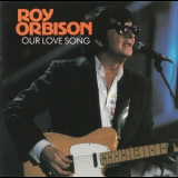 Roy Orbison - Our Love Song '1976