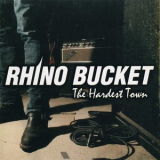 Rhino Bucket - The Hardest Town '2009