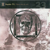 Psychic Tv - Those Who Do Not '1984
