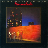 Marmalade - The Only Light On My Horizon Now '1977