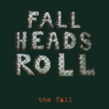 The Fall - Fall Heads Roll '2005