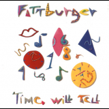 Fattburger - Time Will Tell '1989