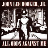 John Lee Hooker, Jr. - All Odds Against Me '2008