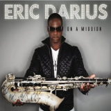Eric Darius - On A Mission '2010