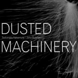 Toshimaru Nakamura & John Butcher - Dusted Machinery '2011