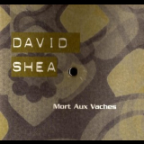 David Shea - Mort Aux Vaches '1998