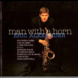 Eric Alexander - Man With A Horn '1997