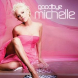 Michelle - Goodbye Michelle '2009