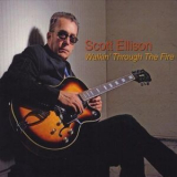 Scott Ellison - Walkin Through The Fire '2011