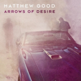 Matthew Good - Arrows Of Desire '2013