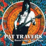 Pat Travers - Born Under A Bad Sign '1998