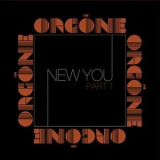 Orgone - New You, Part 1 '2013