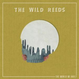 The Wild Reeds - The World We Built '2017