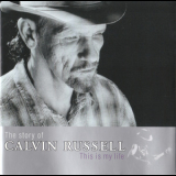 Calvin Russell - This Is My Life , The Story Of '1997