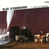 Ray Anderson - It Just So Happens '1987