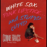 Connie Francis - White Sox, Pink Lipstick... And Stupid Cupid (CD1) '1993