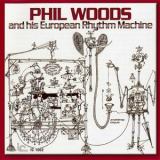 Phil Woods - Phil Woods And His European Rhythm Machine '1970