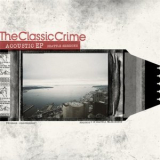 The Classic Crime - Seattle Sessions [Acoustic EP] '2007