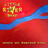 Little River Band - Where We Started From '2000