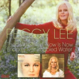 Peggy Lee - Then Was Then, Now Is Now / Bridge Over Troubled Water '2008
