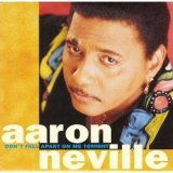 Aaron Neville - Don't Fall Apart On Me Tonight '1993