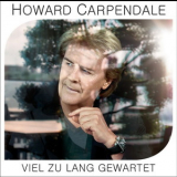 Howard Carpendale - Viel Zu Lang Gewartet '2013