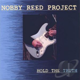 Nobby Reed Project - Hold The Truth '2006