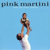 Pink Martini - Hang On Litlle Tomato '2004
