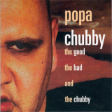 Popa Chubby - The Good, The Bad And The Chuuby '2002