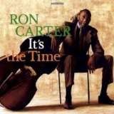 Ron Carter - It's The Time '2007