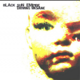 Black Sun Empire - Driving Insane [CD1] '2004