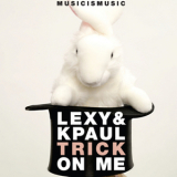 Lexy & K-Paul - Trick On Me '2009