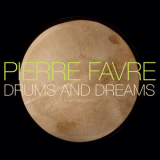 Pierre Favre - Drums And Dreams (2CD) '2012