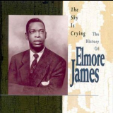 Elmore James - The Sky Is Crying: The History Of Elmore James '1993