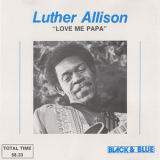 Luther Allison - Love Me Papa '1977