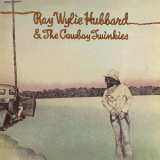 Ray Wylie Hubbard - Ray Wylie Hubbard & The Cowboy Twinkies '1975