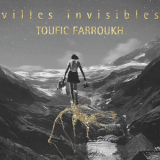 Toufic Farroukh - Villes Invisibles '2017