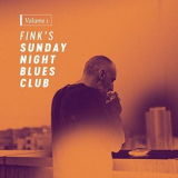 Fink - Fink's Sunday Night Blues Club, Vol. 1 '2017