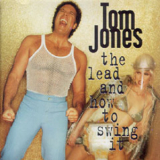 Tom Jones - The Lead And How To Swing It '1994