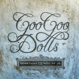 The Goo Goo Dolls - Something For The Rest Of Us '2010