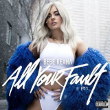 Bebe Rexha - All Your Fault,  Pt. 1 '2017