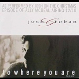 Josh Groban - To Where You Are  '2002