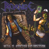 Revenge - Metal Is: Addiction And Obsession '2011