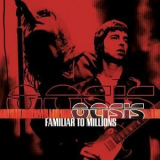 Oasis - Familiar To Millions (2) '2000